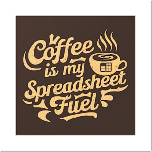 Coffee is my spreadsheet Fuel  |  Accountant  | Coffee Lover gifts Posters and Art